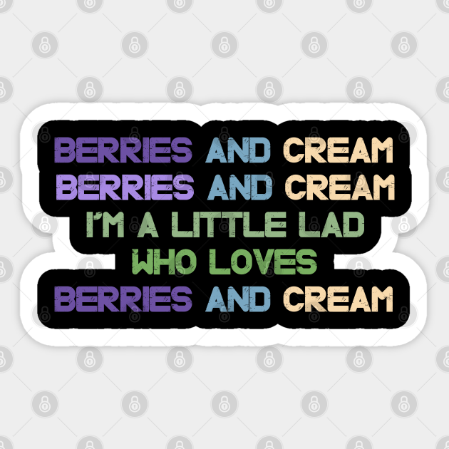 Berries and Cream For a Little Lad Berries And Cream Meme Sticker